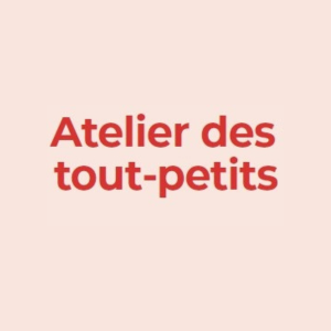 Atelier des Tout Petits